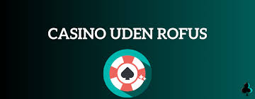 Nye Casinoer Uden RoFuS En Ultrapriseret Spilleoplevelse