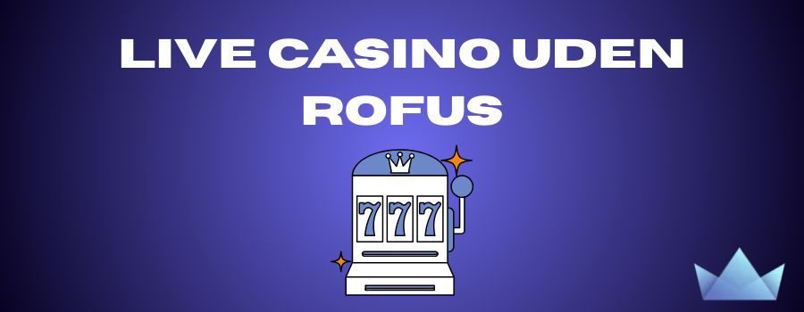 EU Casino Uden Rufus En Guide til Online Spil uden Begrænsninger -61126685